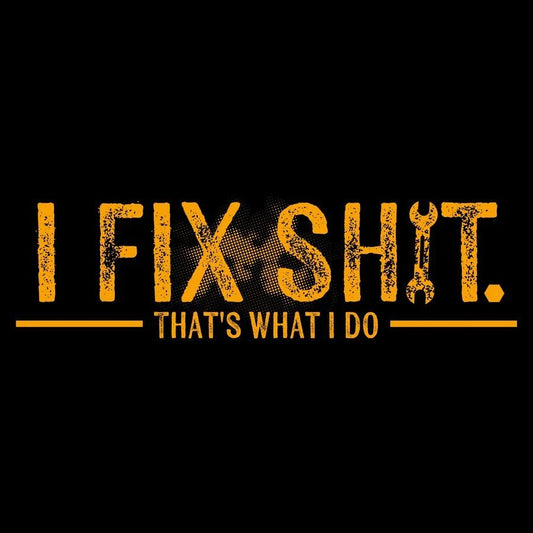 I Fix Sh*t Long Sleeve Shirt