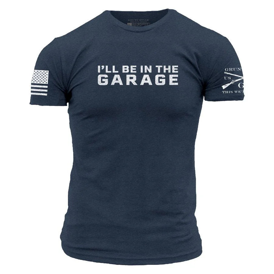 I'll be in the Garage T-Shirt